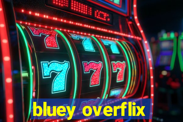 bluey overflix